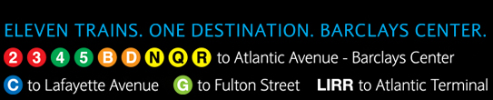 Eleven Trains. One Destination. Barclays Center.